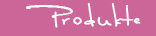 Produkte
